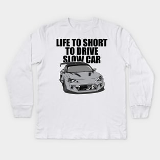 Life to short to drive slow car Kids Long Sleeve T-Shirt